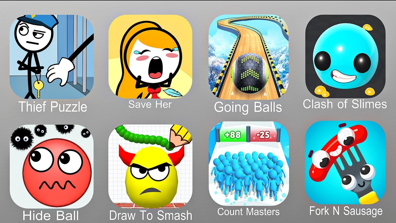 Thief Puzzle,Save Her,Going Balls,Clash Of Slimes,Hide Ball,Draw To Smash,Count Master