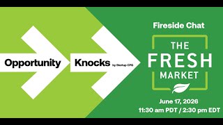 Opportunity Knocks by Startup CPG - Fireside Chat with The Fresh Market