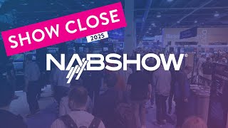 Show Close | 2025 NAB Show