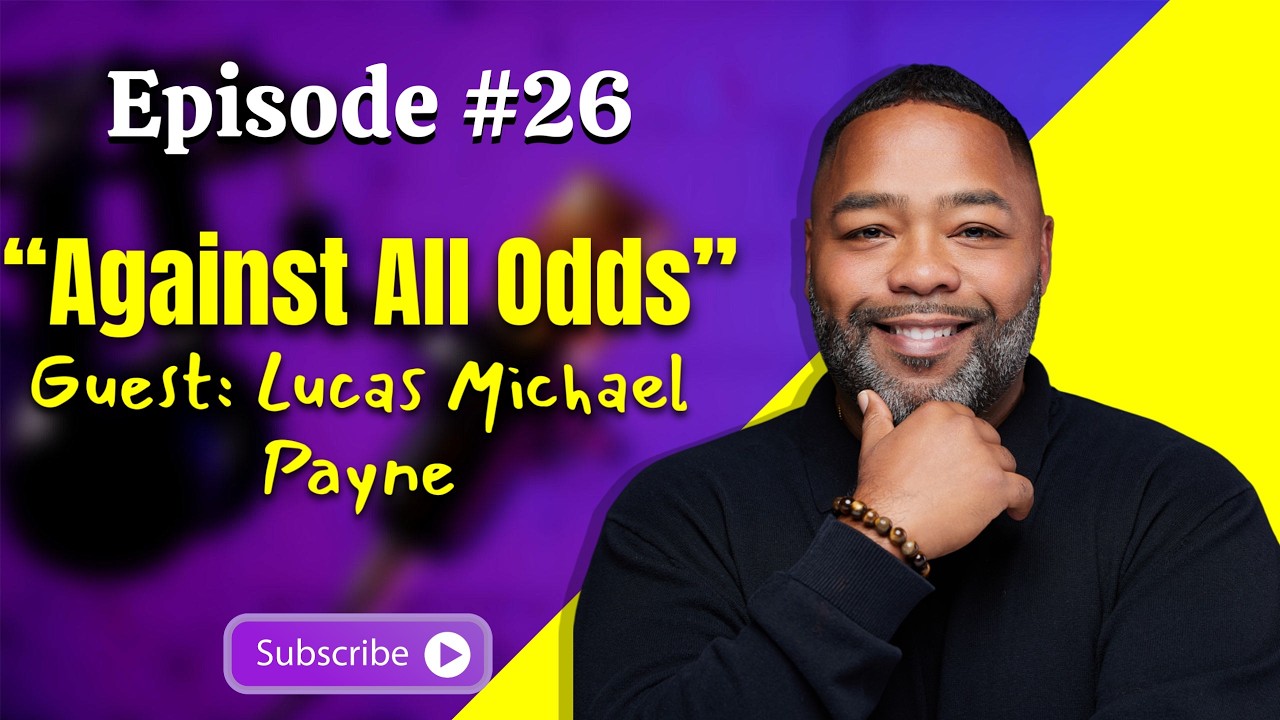 Against All Odds: From Foster Care & Family Trauma to 7-Figure CEO | Lucas Michael Payne