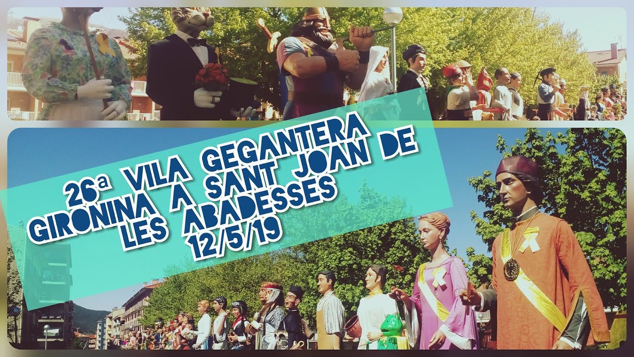 26ª Vila Gegantera Gironina a Sant Joan de les Abadesses 12/5/19