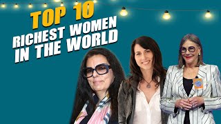 Top Richest Women In The World 2021 - Like Hobby