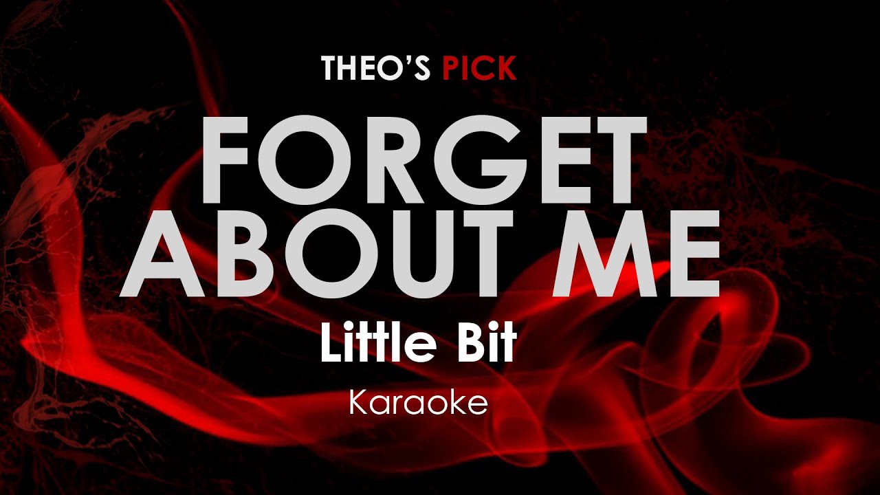 Forget About Me - Little Bit karaoke - YouTube