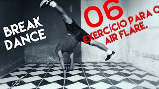 BREAK DANCE - COMO REALIZAR O AIR FLARE COM 6 EXERCÍCIO (Tutorial 01).