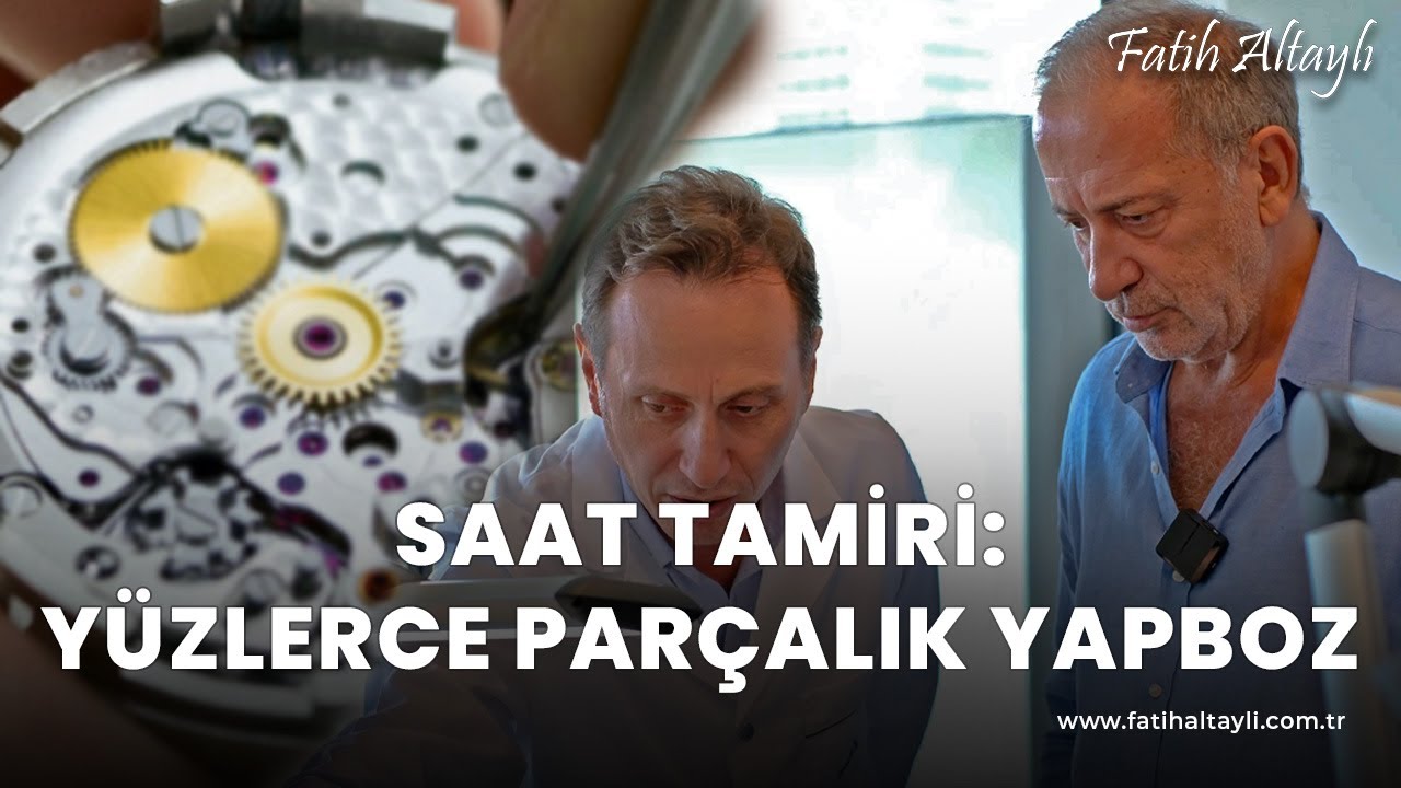 Fatih Altaylı ile Pazar Sohbeti: Saat bakımı ve tamiri nasıl yapılıyor?
