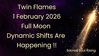 Twin Flames 1 February 2026 Full Moon Energy - Dynamic Shifts Are Happening