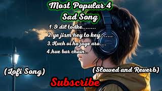 Most popular 4 Sad song (lofi song)(slowed and reverb)best sad song | hindi sad song #pijushffgamer