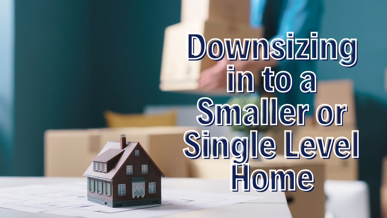 Downsizing in to a Smaller or Single Level Home? WATCH THIS - YouTube