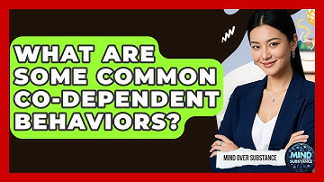 What Are Some Common Co-dependent Behaviors? - Mind Over Substance
