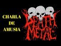 CHARLANDO SOBRE DEATH METAL Carlos y Manuel Amusia