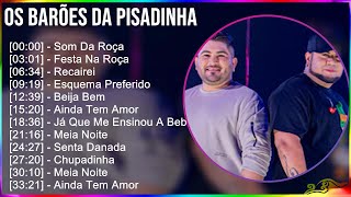 Os Barões Da Pisadinha 2024 MIX CD COMPLETO - Som Da Roça, Festa Na Roça, Recairei, Esquema Pref...