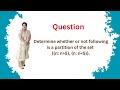 Determine whether or not following is a partition of the set