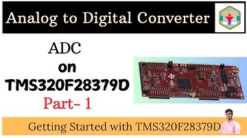 Part 1 | TMS320F28379D ADC Tutorial | Understanding the Analog-to-Digital Converter (Features)