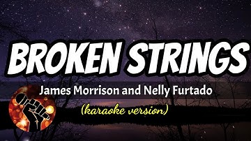 BROKEN STRINGS - JAMES MORRISON AND NELLY FURTADO (karaoke version)