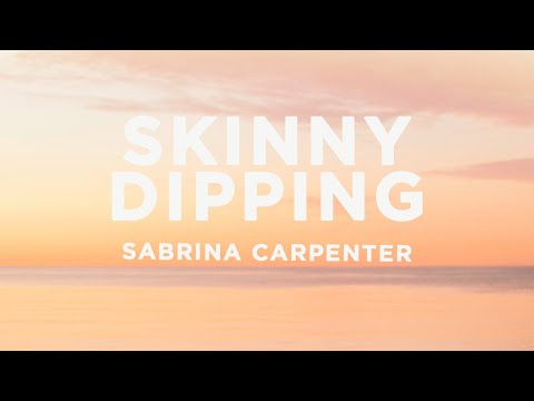 Sabrina Carpenter - Skinny Dipping (Lyrics)