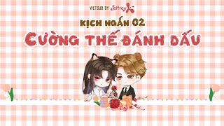 ▶• ılııl VIETSUB | CƯỜNG THẾ ĐÁNH DẤU - KỊCH NGẮN 2 \\