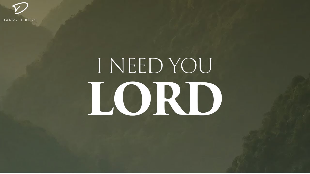 I Need You, Lord: 1 Hour With the Holy Spirit | Prayer Music