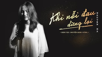 NGUYÊN HÀ | KHI NỖI ĐAU DỪNG LẠI | St : Nguyễn Minh Cường | MUSIC DIARY 2 #6