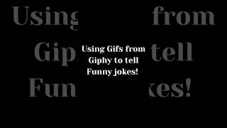 Funny jokes using Gifs from Giphy🤣 #shorts