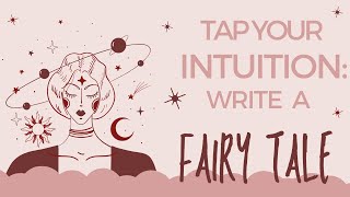 Writing a Fairy Tale to Reveal Your Own Inner Wisdom