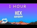 [ 1 HOUR ] Hex - 80purppp (Lyrics)  Hey girl, you wanna be my world