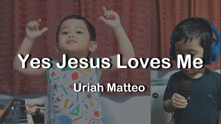 Yes Jesus Loves Me || Uriah Matteo
