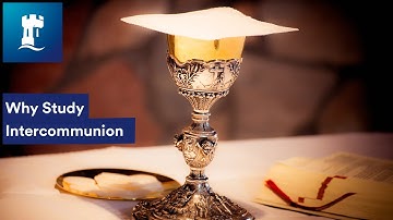 Why Study Intercommunion with Tom O