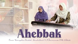 Ahebbak I Cover Yusriyatus Sa'adah Jamalullail - Khairunnisa S.Pd (Adek)