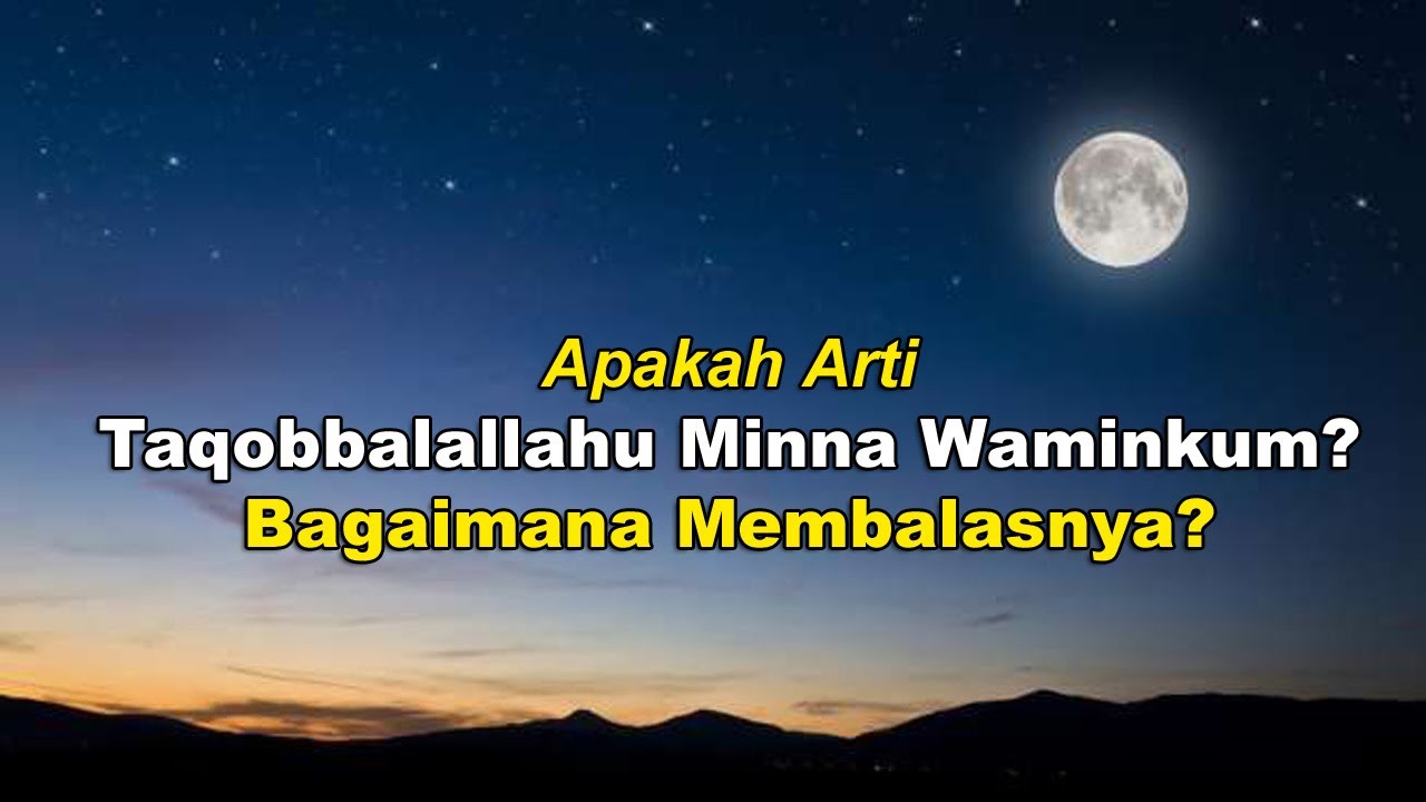 Apa Sih Arti Taqabbalallahu Minna Wa Minkum Dan Bagaimana Cara apa-sih-arti-taqabbalallahu-minna-wa-minkum-dan-bagaimana-cara