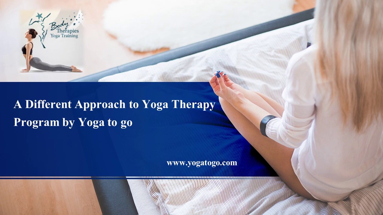 A Different Approach to Yoga Therapy Program by Yoga to go