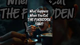 What Happens When You Eat THE FORBIDDEN YAM? #foodhistory #chowtale #foodhorror #foodie