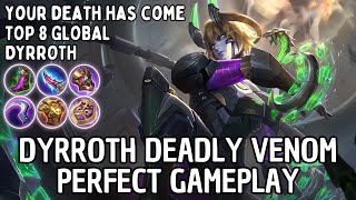 Dyrroth Deadly Venom | Top 8 Global Dyrroth [Your Death Has Come] | Mobile Legends Gameplay & Build
