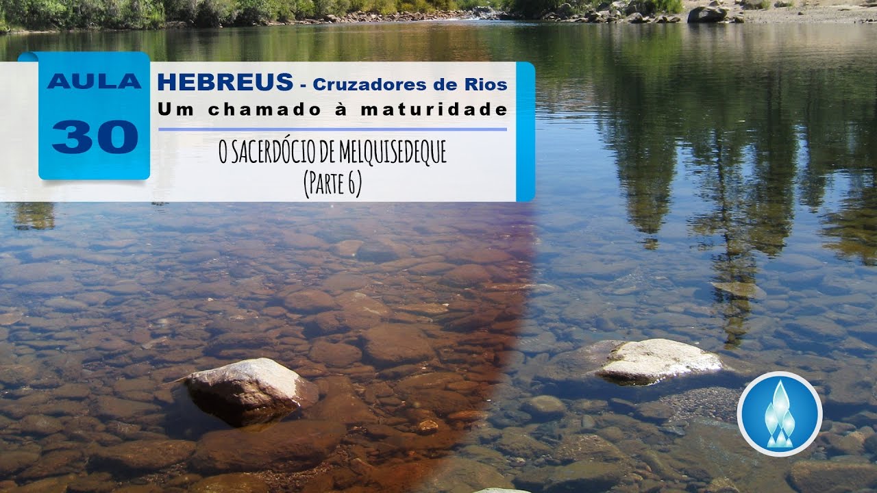 Estudo da Epístola aos Hebreus - Aula 30 - SACERDÓCIO DE MELQUISEDEQUE (PARTE 6) deus şapka
