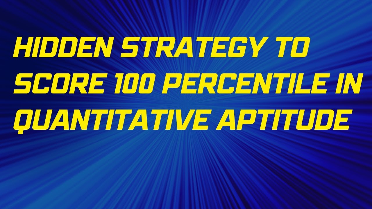 How to Score /Percentile High in Quantitative Aptitude in CAT 2023? Follow the Strategies