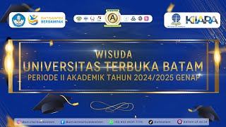 WISUDA UNIVERSITAS TERBUKA BATAM PERIODE II AKADEMK TAHUN 2024/2025 GENAP