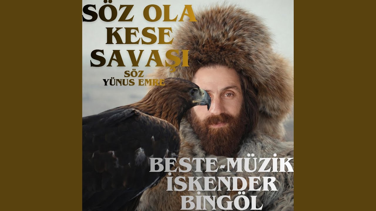 Söz Ola Kese Savaşı-Yünus Emre