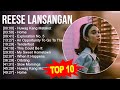 R e e s e L a n s a n g a n 2023 MIX ~ Top 10 Best Songs ~ Greatest Hits ~ Full Album