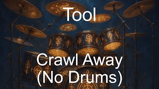 Tool | Crawl Away (No Drums/Drumless)