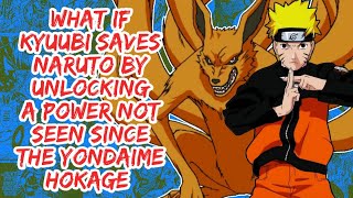 What if Kyuubi Saves Naruto By Unlocking A Power Not Seen Since The Yondaime Hokage | Part 1