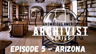 The Archivist - Anomalous America - Episode Arizona