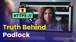 The Truth Behind the Padlock Icon on Your Web Browser (What It Truly Means?)