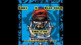 Emiky X Blaq chain - (Like I Do )