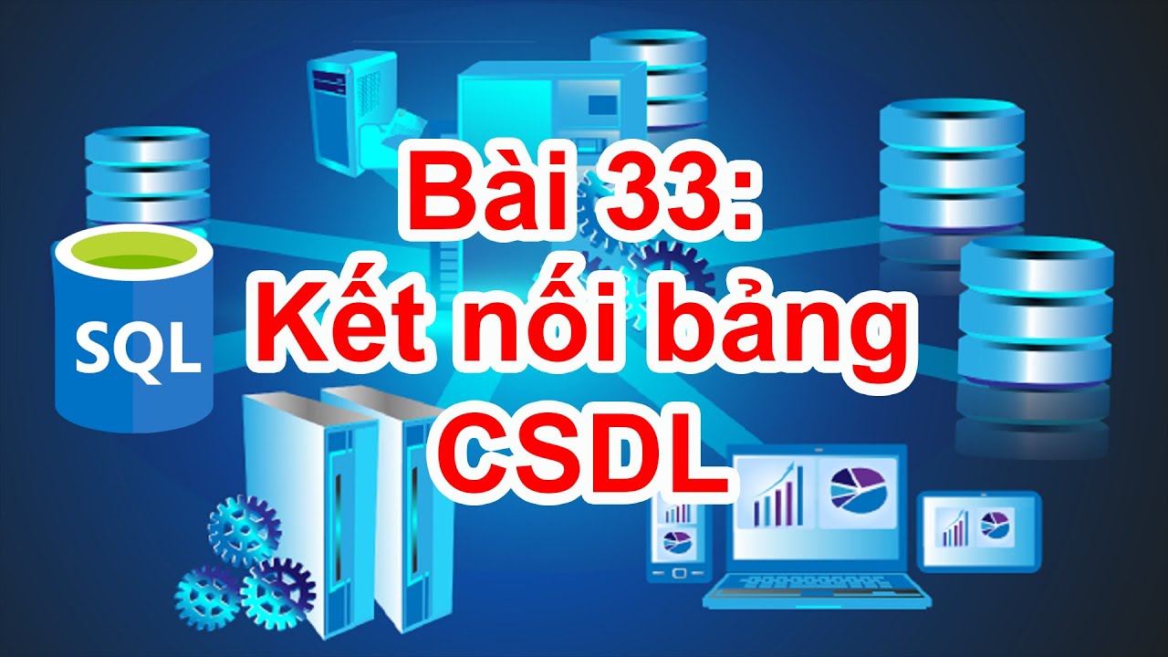 SQL-33: Các kiểu kết nối bảng trong CSDL - youtube