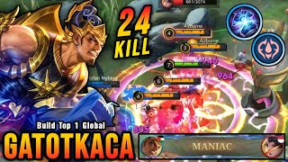 24 Kills + MANIAC!! Unstoppable Gatotkaca Insane LifeSteal!! - Build Top 1 Global Gatotkaca ~ MLBB