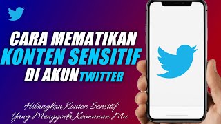 Cara Mematikan Konten Sensitif di Twitter