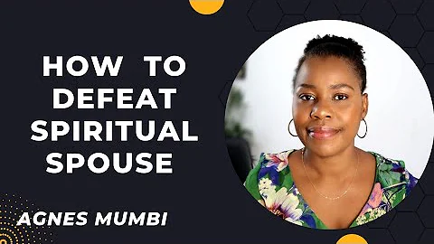 How to defeat spiritual husband by Agnes Mumbi