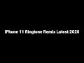 iPhone 11 Ringtone Remix Latest 2020