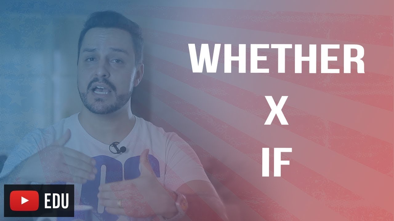 DIFERENÇA ENTRE IF E WHETHER