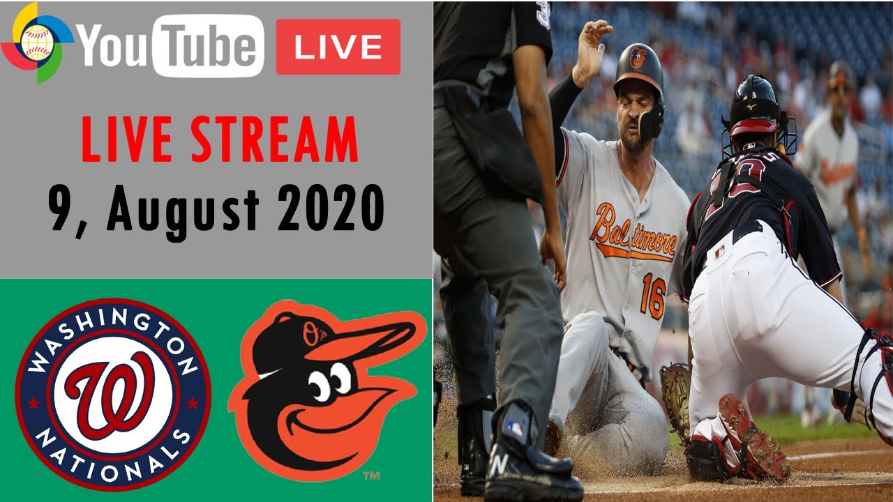 Washington Nationals vs Baltimore Oriols LIVE STREAM MLB 2020 9, August 2020