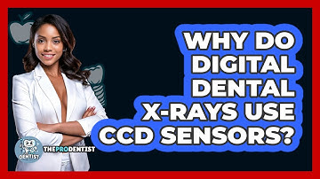 Why Do Digital Dental X-rays Use CCD Sensors? - The Pro Dentist